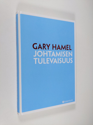 Gary Hamel : Johtamisen tulevaisuus