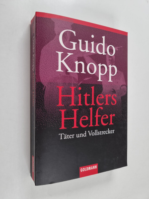 Guido Knopp : Hitlers Helfer : Täter und Vollstrecker
