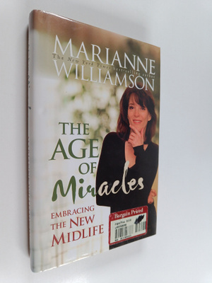 Marianne Williamson : The Age of Miracles : Embracing the...