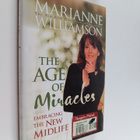 Marianne Williamson : The Age of Miracles : Embracing the... - pikkukuva 1