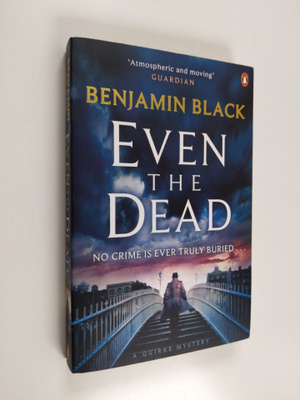 Benjamin Black : Even the dead : a Quirke mystery