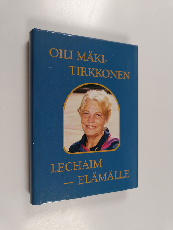 Oili Mäki-Tirkkonen : Lechaim - elämälle : muistelen