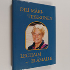 Oili Mäki-Tirkkonen : Lechaim - elämälle : muistelen - pikkukuva 1