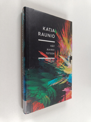 Katja Raunio : Käy kaikki toteen