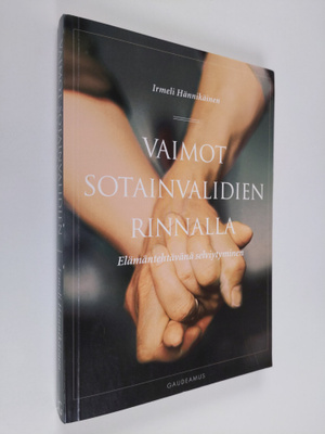 Irmeli Hännikäinen : Vaimot sotainvalidien rinnalla : elä...