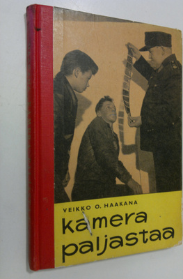 Veikko Haakana : Kamera paljastaa : seikkailua ja oppia h...