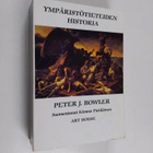 Peter J. Bowler : Ympäristötieteiden historia - pikkukuva 1