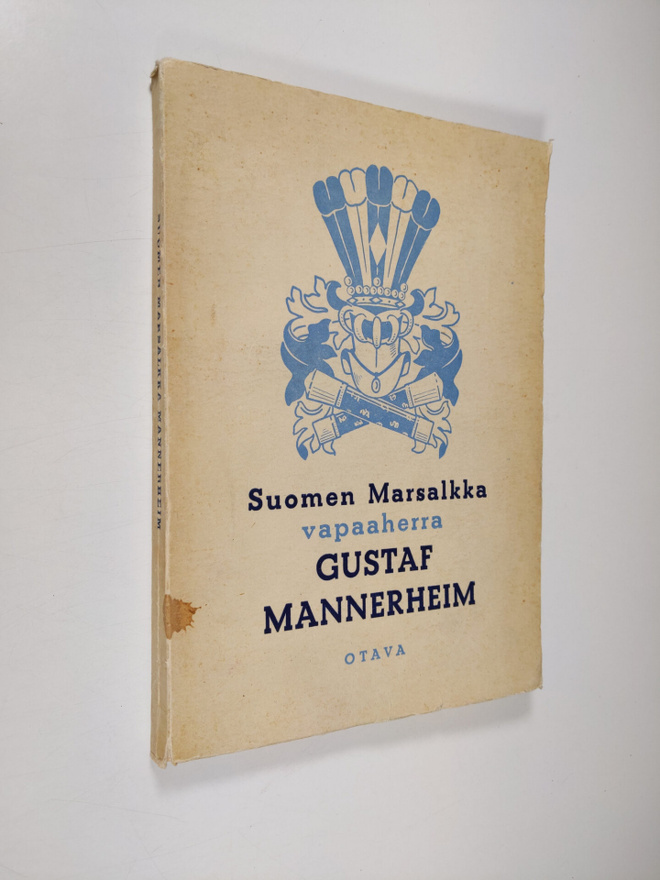 Suomen marsalkka vapaaherra Gustaf Mannerheim : sotilas -...