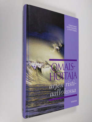 Merja (toim.) Purhonen : Omaishoitaja arjen ristiaallokossa