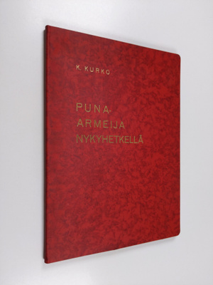 Kaarlo Kurko : Puna-armeija nykyhetkellä