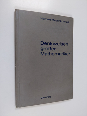 Herbert Meschkowski : Denkweisen grosser Mathematiker - E...
