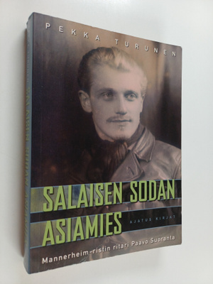Pekka Turunen : Salaisen sodan asiamies : Mannerheim-rist...