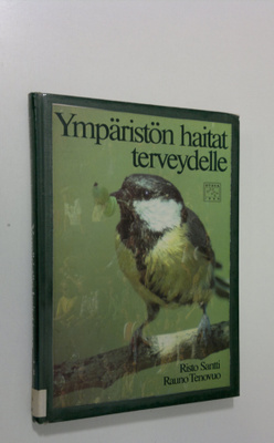 Risto Santti : Ympäristön haitat terveydelle : ajankohtai...