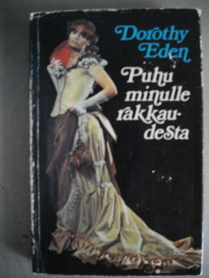 Dorothy Eden: Puhu minulle rakkaudesta (7.11) 1