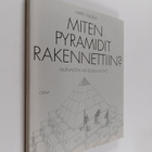 Harry Kivijärvi : Miten pyramidit rakennettiin : muinaist... - pikkukuva 1