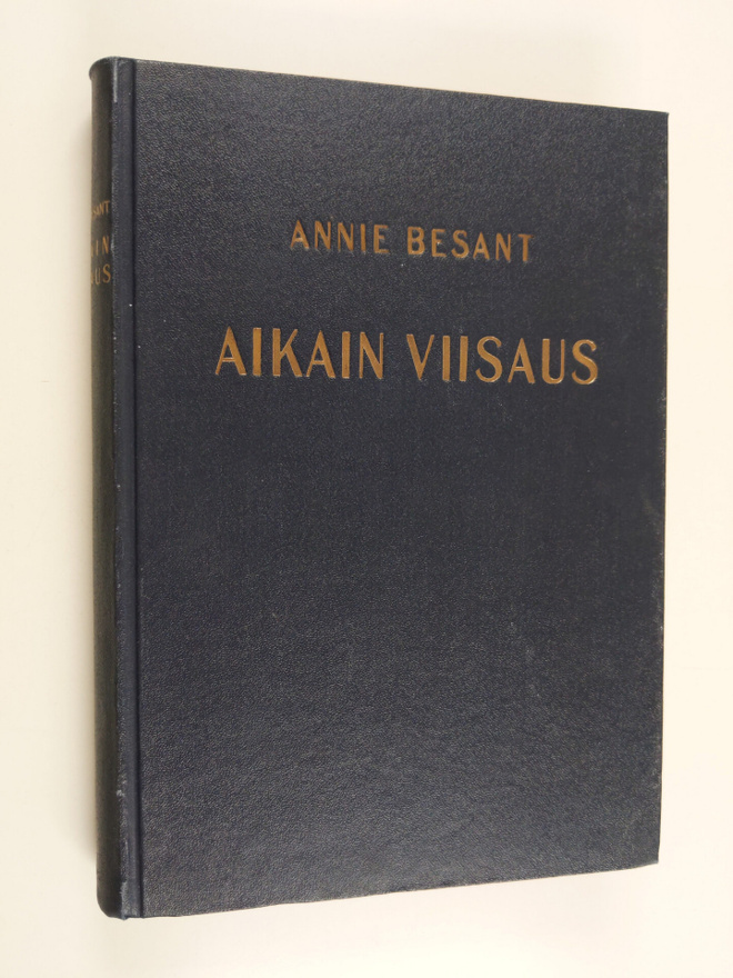 Annie Besant : Aikain viisaus : teosofisten oppien pääpii...