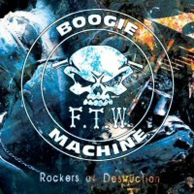 F.T.W. Boogie Machine - Rockers of Destruction CD -2014-