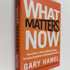 Gary Hamel : What matters now : how to win in a world of ... - pikkukuva 1