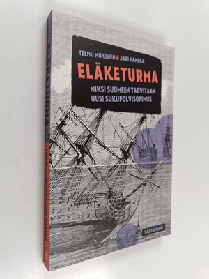 Teemu Muhonen : Eläketurma : miksi Suomeen tarvitaan uusi...