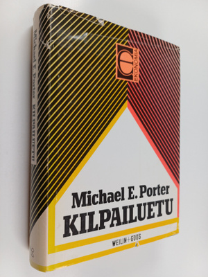 Michael E. Porter : Kilpailuetu : miten ylivoimainen osaa...