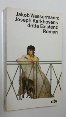 Jakob Wassermann : Joseph Kerkhovens dritte Existenz