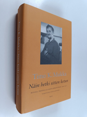 Timo K. Mukka : Näin hetki sitten ketun : runoja, proosaa...