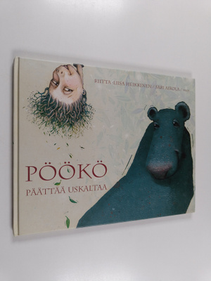 Riitta-Liisa Heikkinen : Pöökö päättää uskaltaa