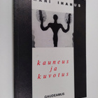 Juhani Ihanus : Kauneus ja kuvotus : luovuuden, kirjallis... - pikkukuva 1