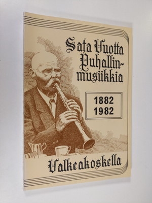Pentti Virjula : Sata vuotta puhallinmusiikkia Valkeakosk...