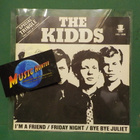 THE KIDDS - I´M A FRIEND / FRIDAY NIGHT / BYE BYE JULIET 7" - pikkukuva 1