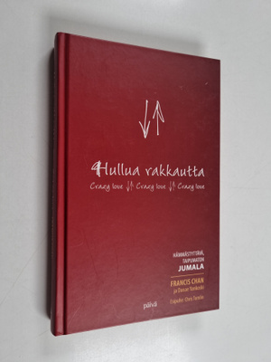 Francis Chan : Hullua rakkautta = Crazy love, crazy love,...