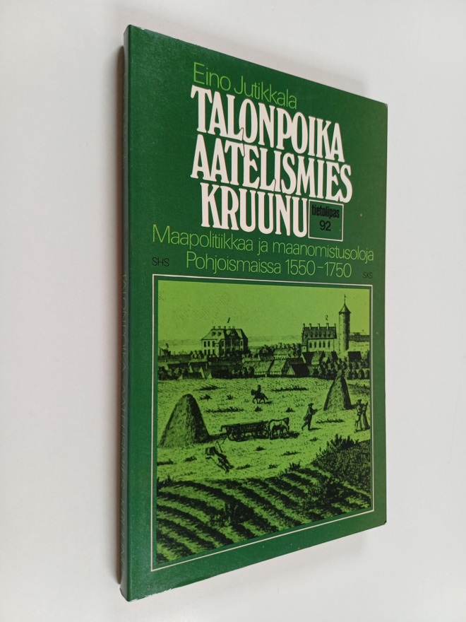 Eino Jutikkala : Talonpoika - aatelismies - kruunu : maap...