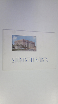 Suomen eduskunta : eduskunnan ja sen toiminnan sekä edusk...