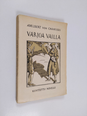 Adelbert von Chamisso : Varjoa vailla : kuvitettu novelli