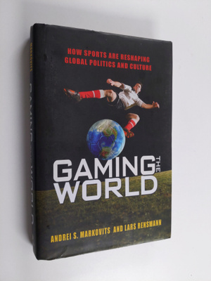 Andrei S. Markovits : Gaming the world : how sports are r...