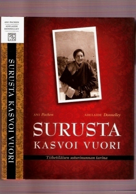 Ani Pachen: Surusta kasvoi vuori (soturinunnan tarina)