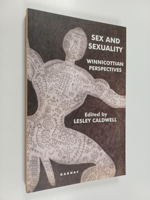 Lesley Caldwell : Sex and Sexuality - Winnicottian Perspe...