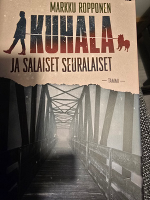 Markku Ropponen: Kuhala Ja Salaiset Seuralaiset 1.p