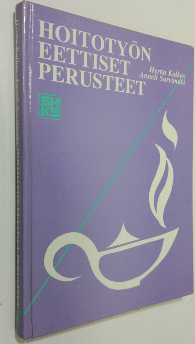 Hertta Kalkas : Hoitotyön eettiset perusteet
