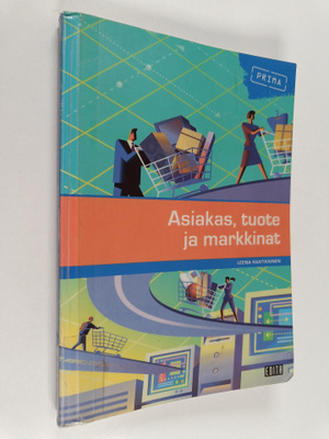 Leena Raatikainen : Asiakas, tuote ja markkinat