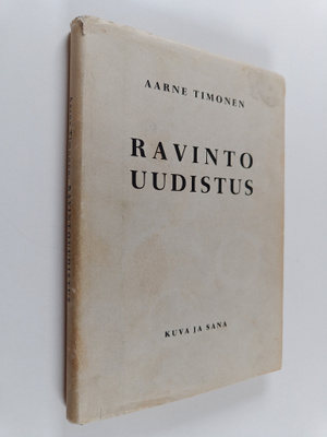 Aarne Timonen : Ravintouudistus : tie terveyteen käy vats...
