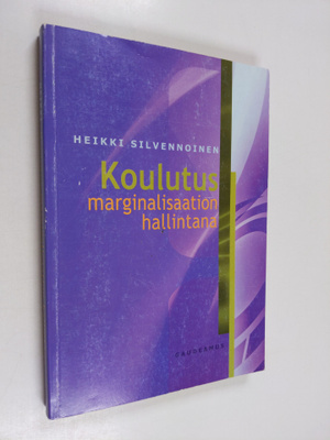 Heikki Silvennoinen : Koulutus marginalisaation hallintana