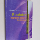 Heikki Silvennoinen : Koulutus marginalisaation hallintana - pikkukuva 1