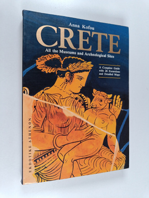 Anna Kofou : Crete : all the museums and archeological sites