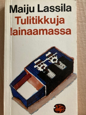 MAIJU LASSILA: TULITIKKUJA LAINAAMASSA