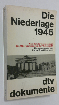 Percy Ernst (hg.) Schramm : Die Niederlage 1945 : Aus dem...
