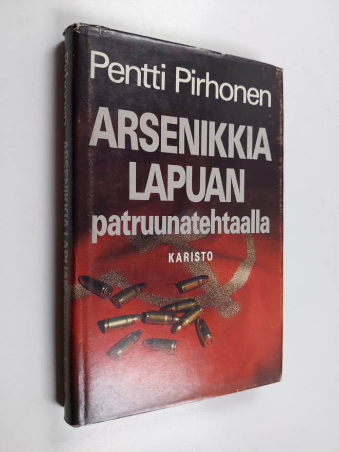 Pentti Pirhonen : Arsenikkia Lapuan patruunatehtaalla : t...