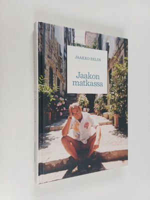 Jaakko Selin : Jaakon matkassa (signeerattu)