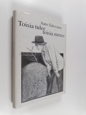 Aaro Salovaara : Toisia tulee toisia menee (signeerattu) ...