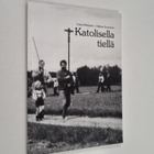 Helena Sormunen ym. : Katolisella tiellä - pikkukuva 1